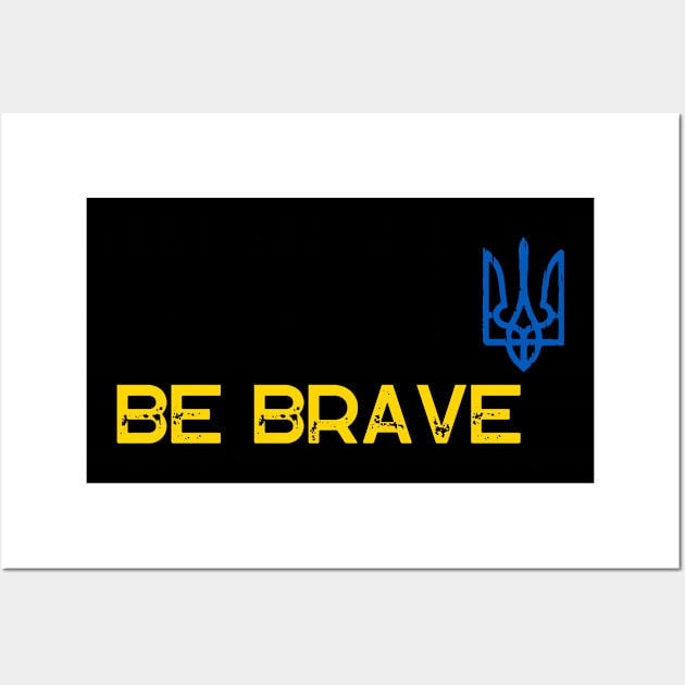 Be brave Wall Art by Myartstor 